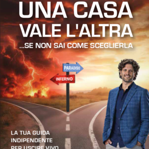 Una casa vale l'altra ...se non sai come sceglierla
